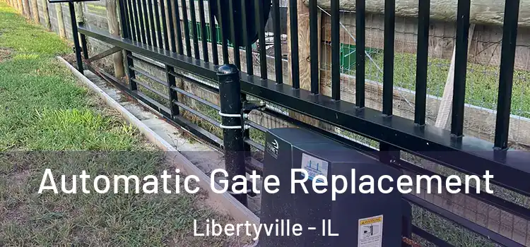Automatic Gate Replacement Libertyville - IL