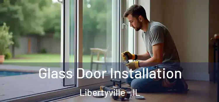 Glass Door Installation Libertyville - IL