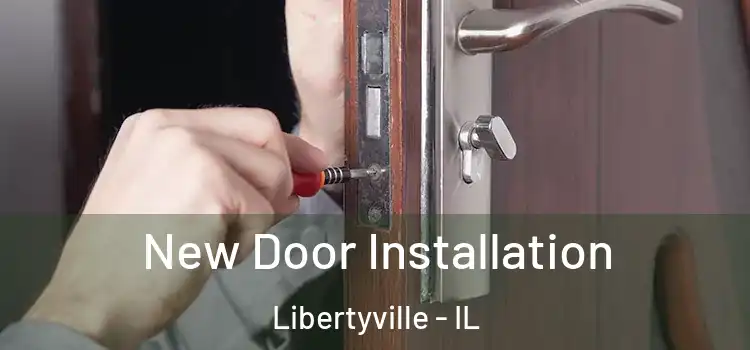 New Door Installation Libertyville - IL